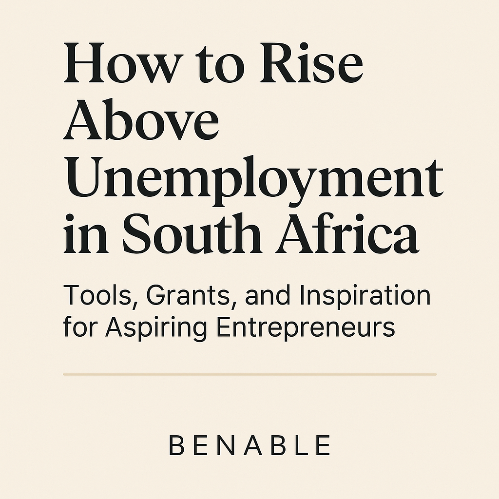 How to Rise Above Unemployment in South Africa: Tools, Grants, and Inspiration for Aspiring Entrepreneurs cover photo collage