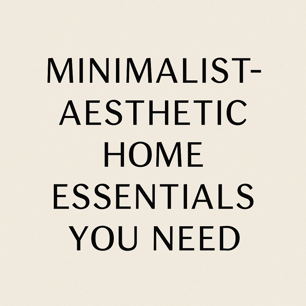 Minimalist-aesthetic home essentials you need! cover photo collage